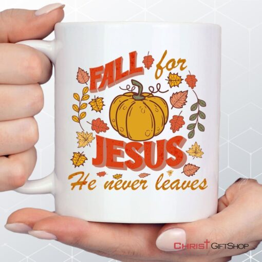 Fall For Jesus He Never Leaves Christian Coffee Mug