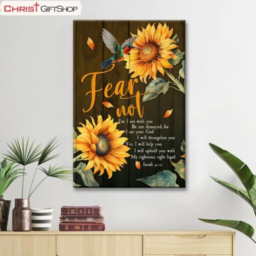 Fear Not For I Am With You Isaiah 4110, Hummingbird, Sunflower Wall Art