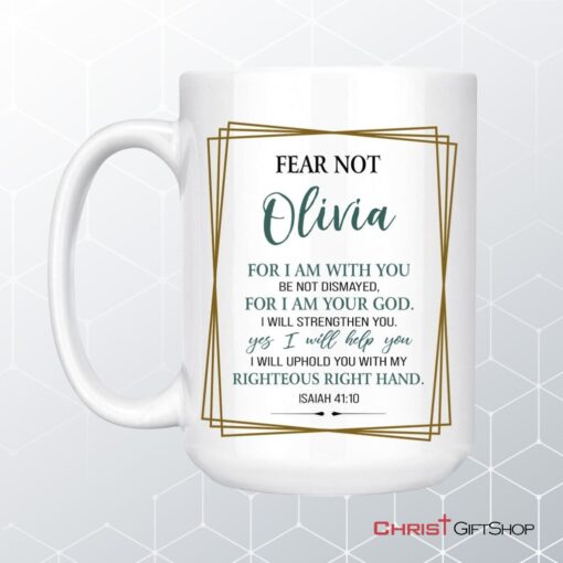 Fear Not For I Am With You Isaiah 4110 Personalized Coffee Ceramic Mug