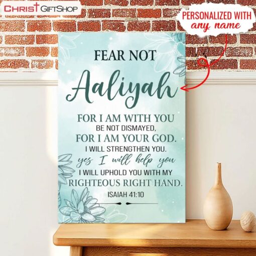 Fear Not For I Am With You Isaiah 4110 Personalized Custom Wall Art Canvas