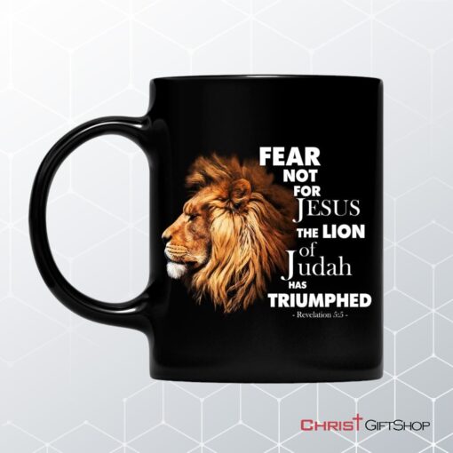 Fear Not For Jesus The Lion Of Judah Has Triumphed Coffee Ceramic Mug