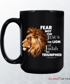 Fear Not For Jesus The Lion Of Judah Has Triumphed Coffee Ceramic Mug