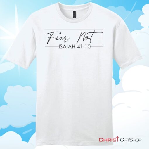 Fear not Isaiah 4110 mens Christian T Shirt