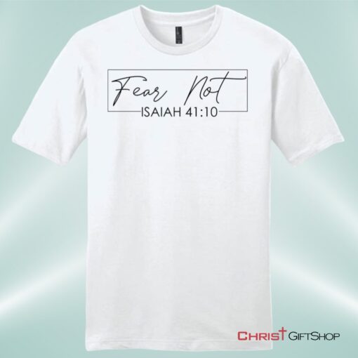 Fear Not Isaiah 4110 Mens Christian Unisex T Shirt, Sweatshirt, Hoodie