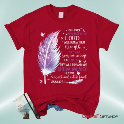 Feather, But Those Who Hope In The Lord Isaiah 4031 Christian Unisex T Shirt, Sweatshirt, Hoodie