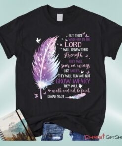 Feather, But Those Who Hope In The Lord Isaiah 4031 Christian Unisex T Shirt, Sweatshirt, Hoodie