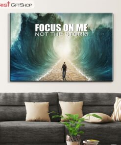 Focus On Me Not The Storm Christian Wall Art Canvas