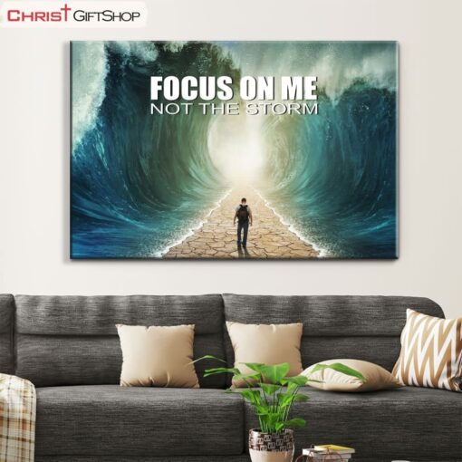 Focus On Me Not The Storm Christian Wall Art Canvas