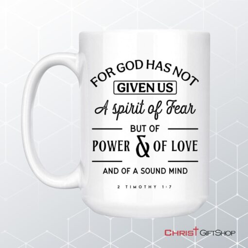 For God Has Not Given Us A Spirit Of Fear, Christian Coffee Mug