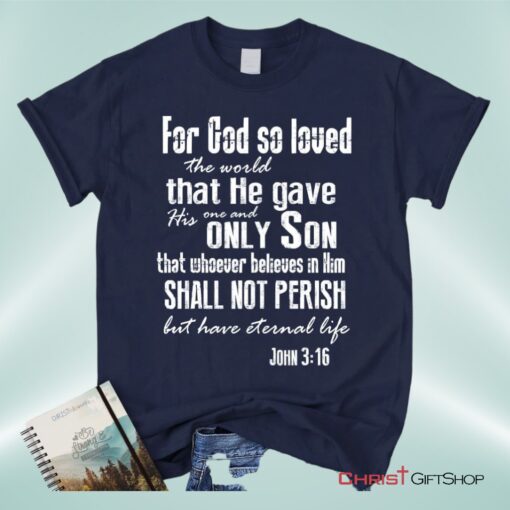 For God So Loved The World John 316 Bible Verse Tee Shirt Christian Unisex T Shirt, Sweatshirt, Hoodie