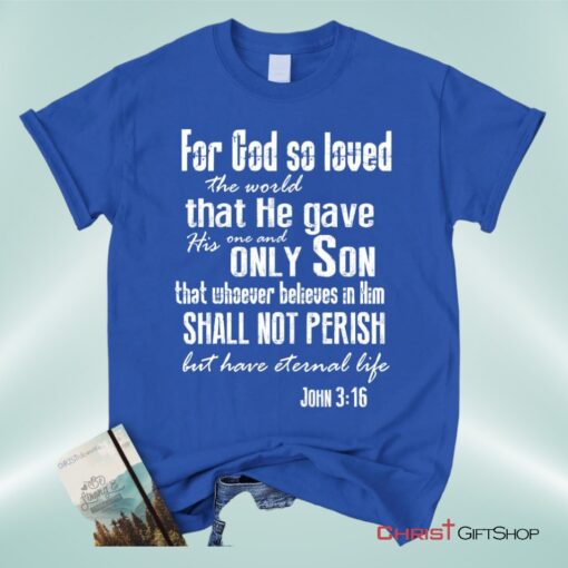 For God So Loved The World John 316 Bible Verse Tee Shirt Christian Unisex T Shirt, Sweatshirt, Hoodie