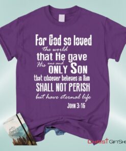 For God So Loved The World John 316 Bible Verse Tee Shirt Christian Unisex T Shirt, Sweatshirt, Hoodie