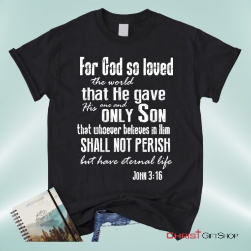 For God So Loved The World John 316 Bible Verse Tee Shirt Christian Unisex T Shirt, Sweatshirt, Hoodie