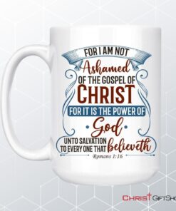 For I Am Not Ashamed Of The Gospel Of Christ Romans 116 Coffee Mug, Bible Verse Mugs