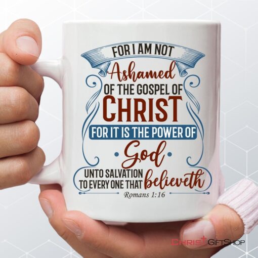 For I Am Not Ashamed Of The Gospel Of Christ Romans 116 Coffee Mug, Bible Verse Mugs