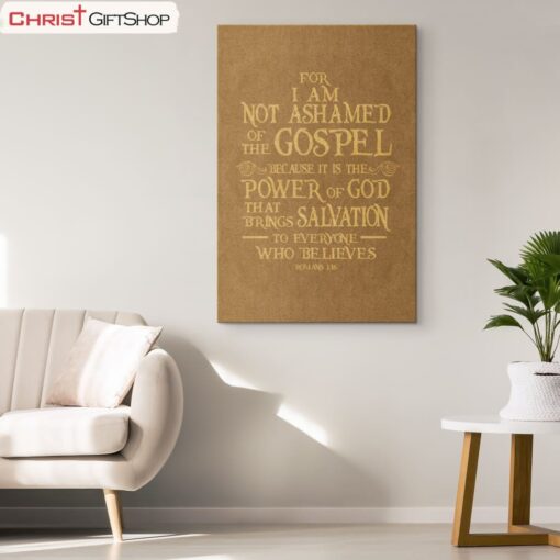 For I Am Not Ashamed Of The Gospel Romans 116 Canvas Wall Art