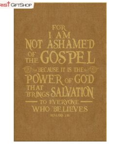 For I Am Not Ashamed Of The Gospel Romans 116 Canvas Wall Art