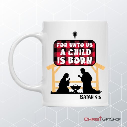 For Unto Us A Child Is Born Isaiah 96 Coffee Mug