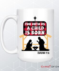 For Unto Us A Child Is Born Isaiah 96 Coffee Mug