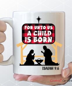 For Unto Us A Child Is Born Isaiah 96 Coffee Mug