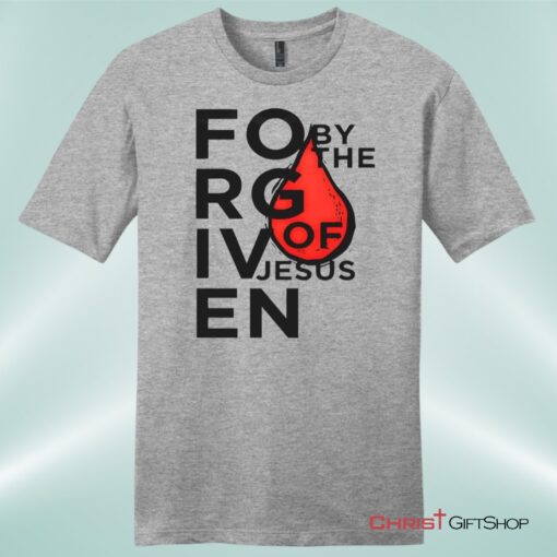 Forgiven By The Blood Of Jesus Unisex Shirt, Hoodie