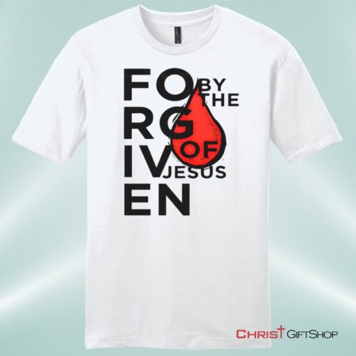 Forgiven By The Blood Of Jesus Unisex Shirt, Hoodie