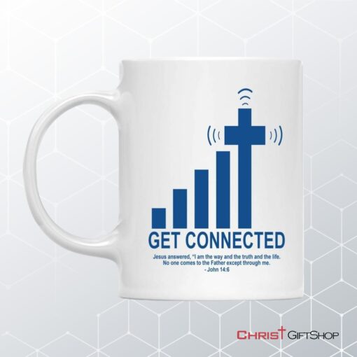 Get Connected With God, John 146, Christian Coffee Mug