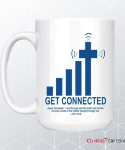 Get Connected With God, John 146, Christian Coffee Mug