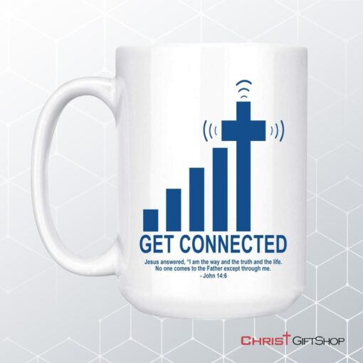 Get Connected With God, John 146, Christian Coffee Mug