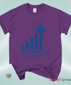 Get Connected With God, John 146, Christian Unisex T Shirt, Sweatshirt, Hoodie