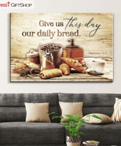 Give Us This Day Our Daily Bread Matthew 611 Wall Art Canvas