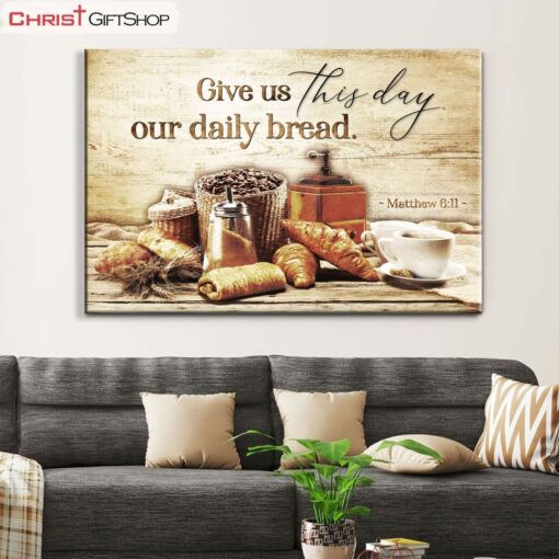 Give Us This Day Our Daily Bread Matthew 611 Wall Art Canvas