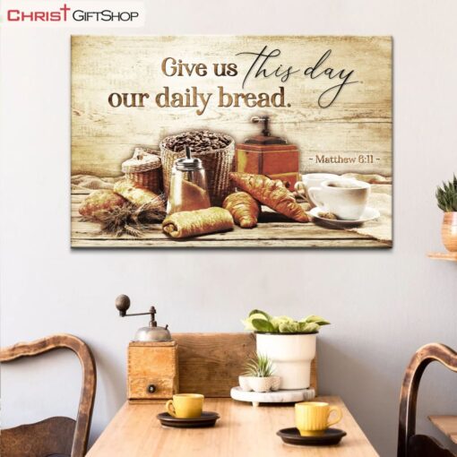 Give Us This Day Our Daily Bread Matthew 611 Wall Art Canvas