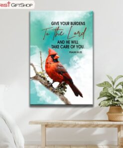 Give Your Burdens To The Lord Psalm 5522, Cardinal Bird Wall Art