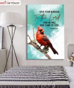 Give Your Burdens To The Lord Psalm 5522, Cardinal Bird Wall Art