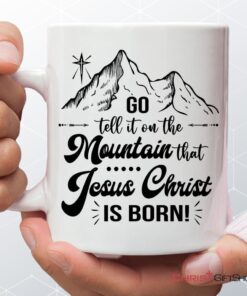 Go Tell It On The Mountain That Jesus Christ Is Born Coffee Mug