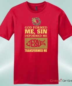 God Formed Me Mens Christian Unisex T Shirt, Sweatshirt, Hoodie