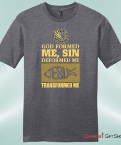 God Formed Me Mens Christian Unisex T Shirt, Sweatshirt, Hoodie