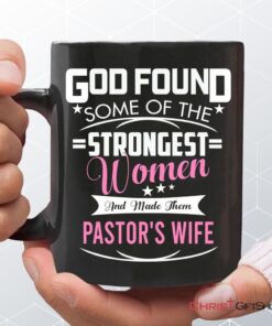 God Found Some Of The Strongest Women And Made Them Pastor's Wife Coffee Mug