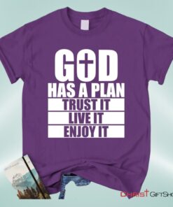 God Has A Plan Christian Unisex T Shirt, Sweatshirt, Hoodie