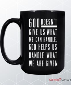 God Helps Us Handle What We Are Given Coffee Mug