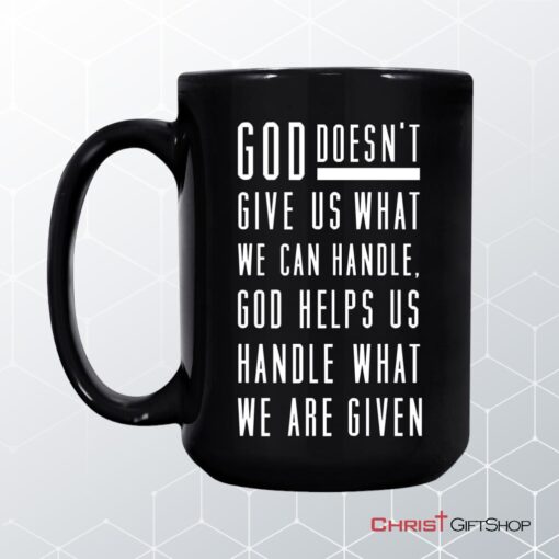 God Helps Us Handle What We Are Given Coffee Mug