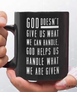 God Helps Us Handle What We Are Given Coffee Mug