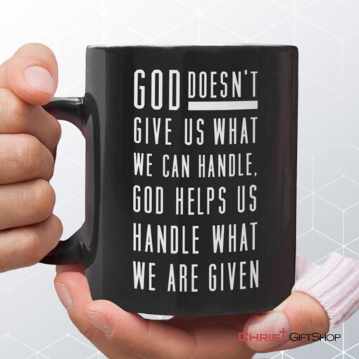 God Helps Us Handle What We Are Given Coffee Mug