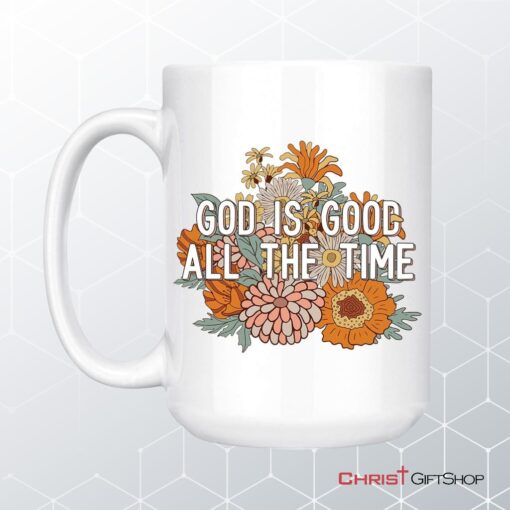 God Is Good All The Time Christian Coffee Mug