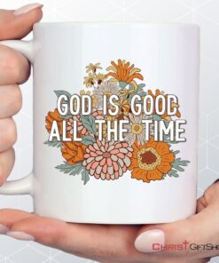 God Is Good All The Time Christian Coffee Mug