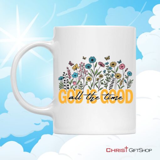 God Is Good All The Time Flower Coffee Mug