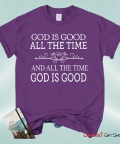 God Is Good All The Time Unisex T Shirt, Sweatshirt, Hoodie