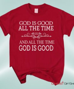 God Is Good All The Time Unisex T Shirt, Sweatshirt, Hoodie