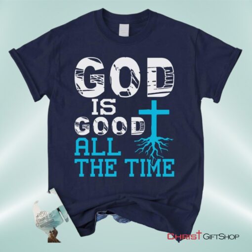 God Is Good All The Time, Christian Faith Unisex Shirt, Hoodie